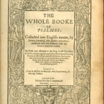 The Whole Booke of Psalmes, collected into English meter, by Thomas Sternhold, Iohn Hopkins, and others, conferred with the Hebrew, with apt notes to sing them withall, set forth and allowed to be sung in all churches…London, Company of Stationers, 1611. 